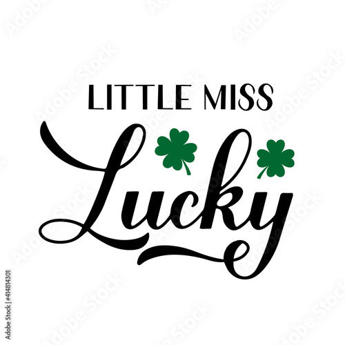 Little miss lucky calligraphy hand lettering. Funny St. Patricks day quote typography poster. Vector template for greeting card, banner, sticker, flyer, t-shirt, etc.