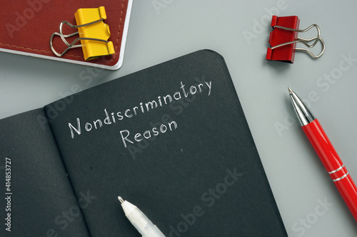 Legal concept meaning Nondiscriminatory Reason with sign on the piece of paper. photo