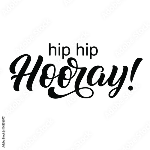 Hip hip hooray hand lettering, custom typography, congratulation black ink brush calligraphy, isolated on white background. Vector type illustration. photo