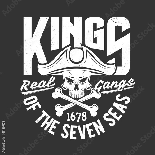 Pirate skull and crossed bones t-shirt print. Human skull in tricorne hat and two bones monochrome vector. Kings of seven seas emblem or apparel grungy print with Jolly Roger pirate flag symbol photo