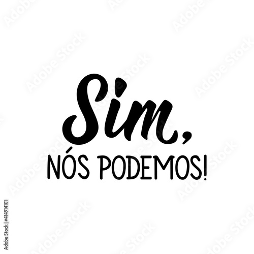 Yes, we can in Portuguese. Lettering. Ink illustration. Modern brush calligraphy.