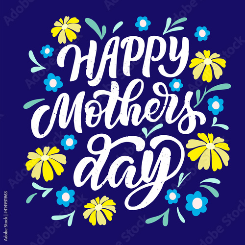 Lettering composition - happy mothers day - in vector graphics, white letters and yellow flowers on blue background. For the design of posters, prints for covers, bags