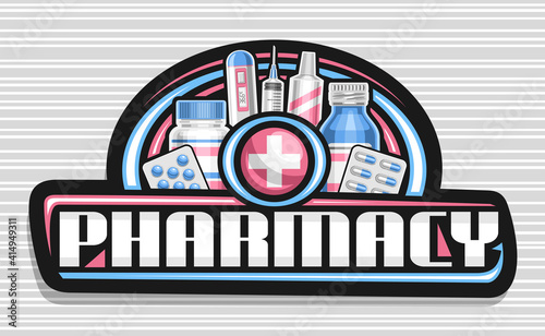 Vector banner for Pharmacy, black decorative sign board with unique lettering for word pharmacy and drug store symbol cross in circle, electronic thermometer and pharmacy products on gray background.