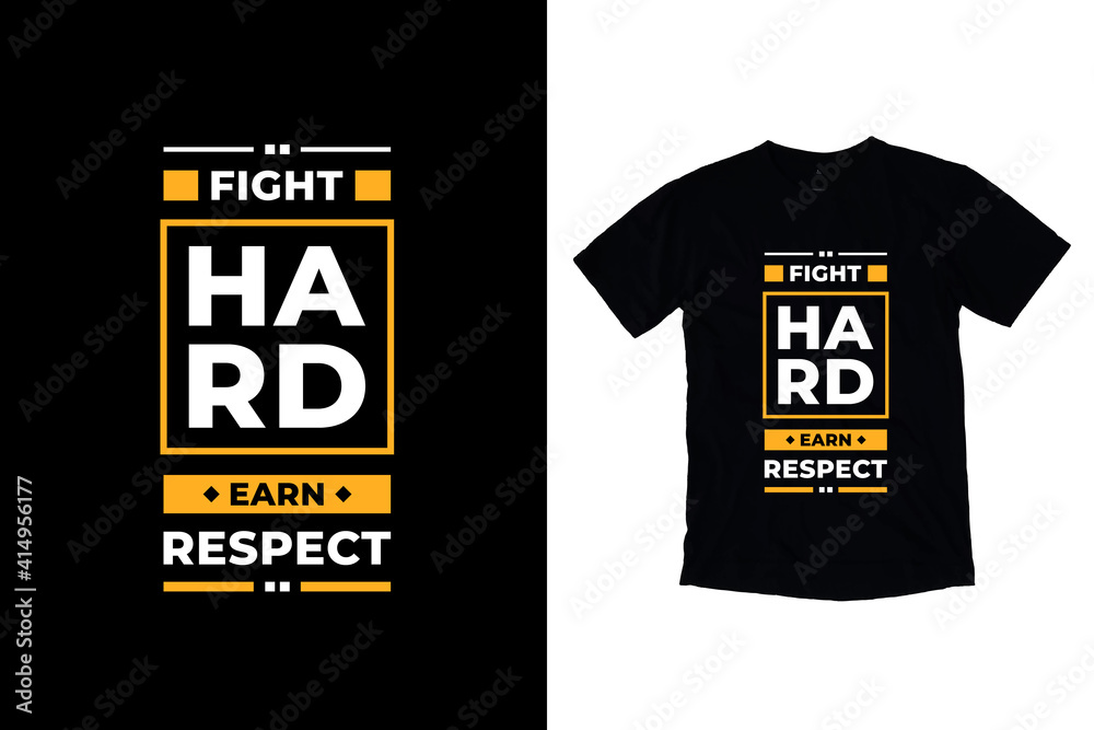 Fight hard earn respect modern inspirational quotes t shirt design for fashion apparel printing. Suitable for totebags, stickers, mug, hat, and merchandise