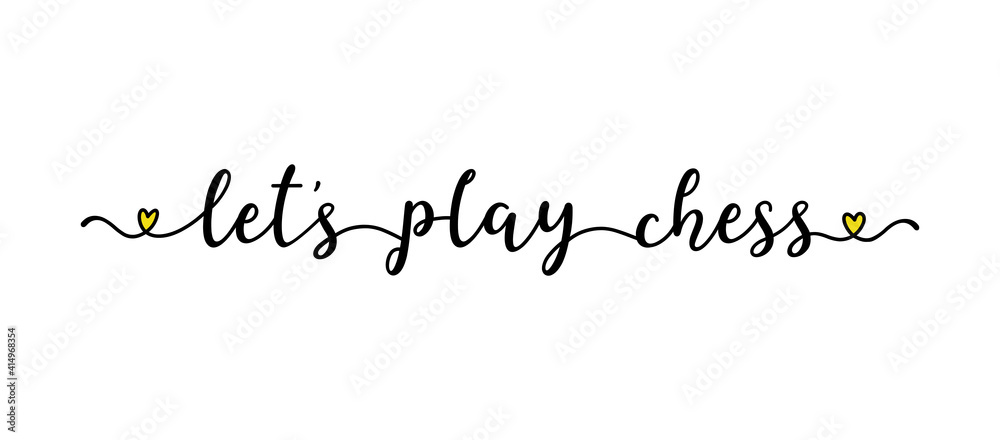 Hand sketched LET`S PLAY CHESS quote as ad, web banner. Lettering  for poster, label, sticker, flyer, header