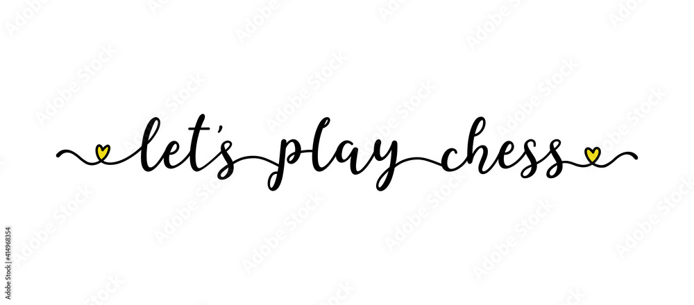 Hand sketched LET`S PLAY CHESS quote as ad, web banner. Lettering for poster, label, sticker, flyer, header Hand sketched LET`S PLAY CHESS quote as ad, web banner. Lettering for poster, label, sticker, flyer, header