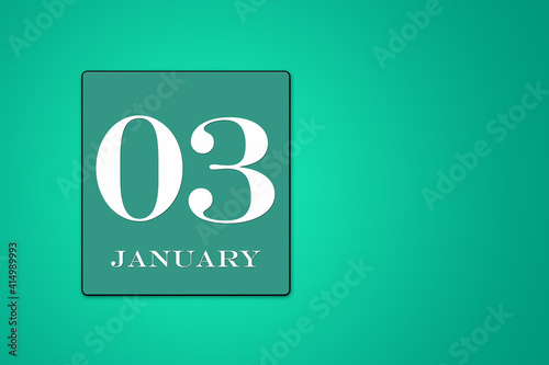 January 03 is the third day of the month calendar date, white tsyfra on a green background. 3D Illustration