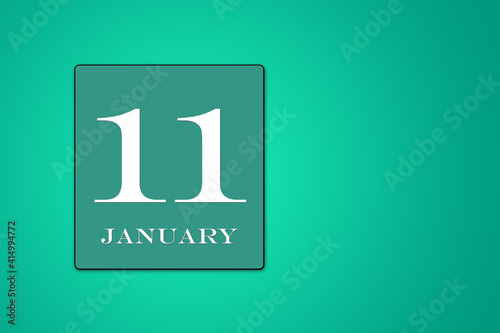 January 11 is the Eleventh day of the month calendar date, white tsyfra on a green background. 3D Illustration