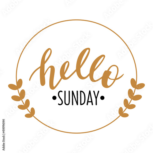 Hello Sunday hand drawn lettering logo icon. Vector phrases elements for planner, calender, organizer, cards, banners, posters, mug, scrapbooking, pillow case, phone cases and clothes design. 