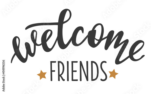 Welcome friends hand drawn lettering logo icon in trendy golden grey colors. Vector phrases elements for postcards, banners, posters, mug, scrapbooking, pillow case, phone cases and clothes design.  