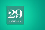 January 29 is the twenty-ninth day of the month calendar date, white tsyfra on a green background. 3D Illustration