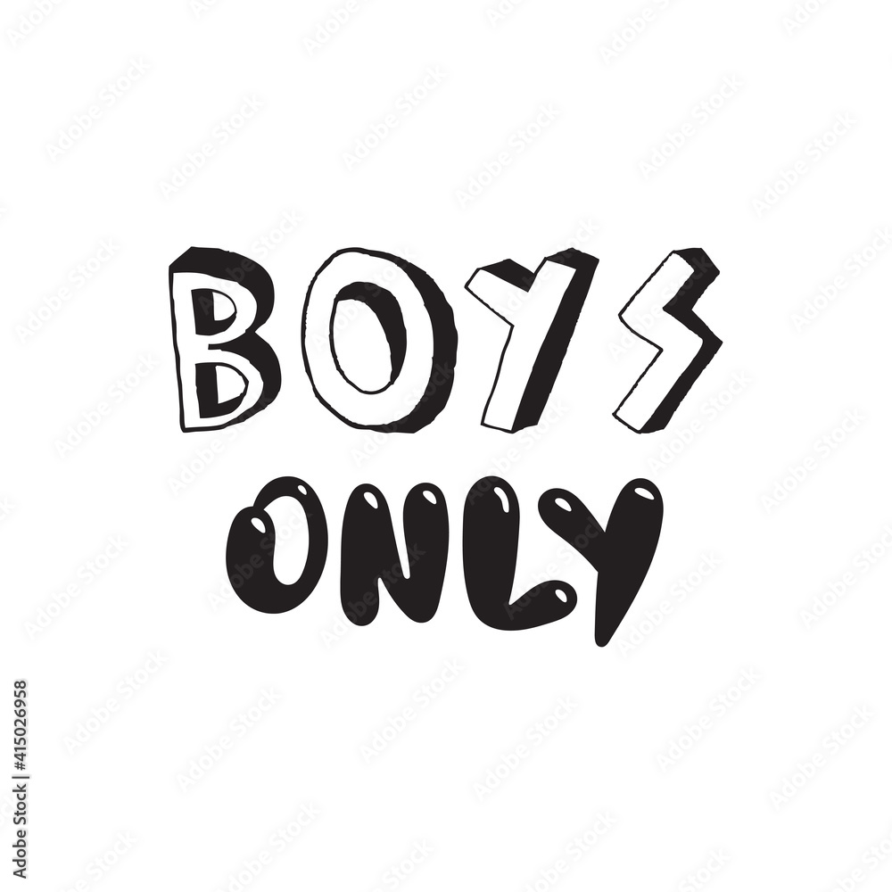Boys only. Inspirational quote for children. Motivational lettering for nursery poster, greeting card, stickers, scrapbook design. Boys only. Inspirational quote for children. Motivational lettering for nursery poster, greeting card, stickers, scrapbook design.