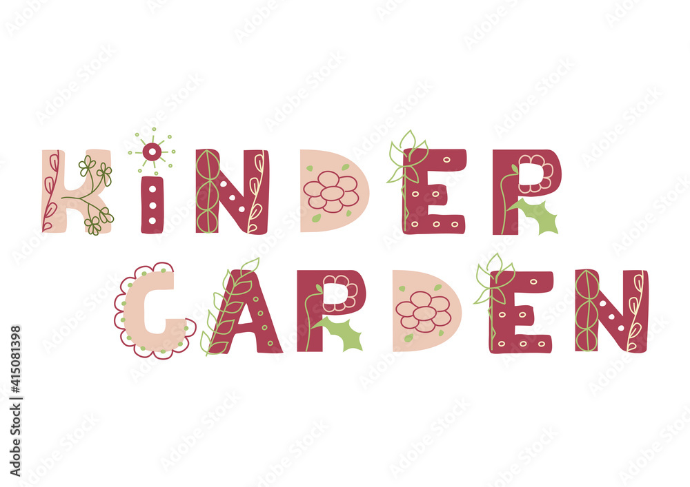 Latin alphabet. Kinder garden sign. Hand drawn letters with graphic decoration floral boho elements. Isolated on white background. Customezed colors. For banners, nursery design, postcards. JPEG image Latin alphabet. Kinder garden sign. Hand drawn letters with graphic decoration floral boho elements. Isolated on white background. Customezed colors. For banners, nursery design, postcards. JPEG image
