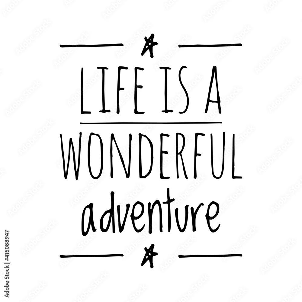 ''Life is a wonderful adventure'' Lettering