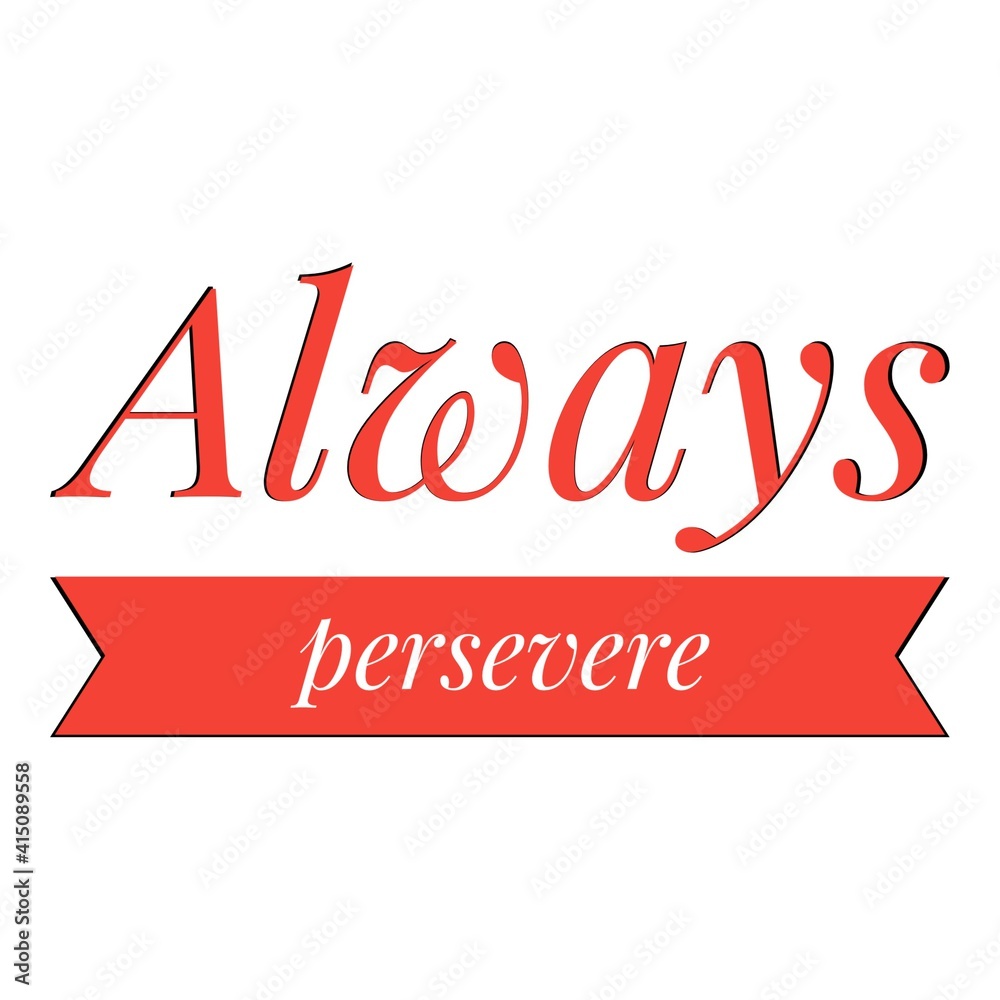 ''Always persevere'' Lettering ''Always persevere'' Lettering
