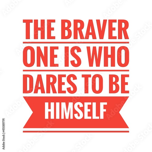 ''The braver one is who dares to be himself'' Lettering photo