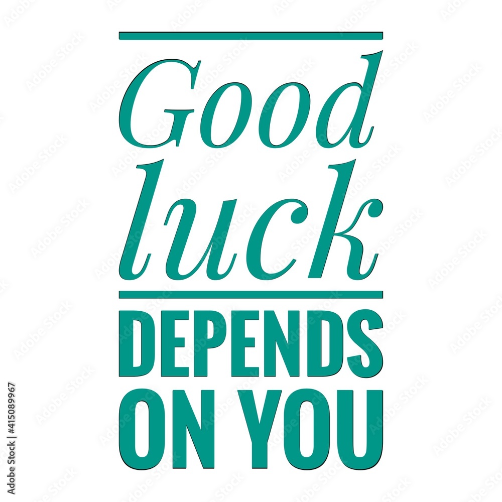 ''Good luck depends on you'' Lettering ''Good luck depends on you'' Lettering