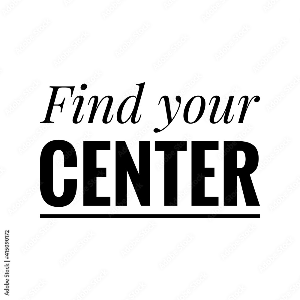 Obraz premium ''Find your center'' Lettering