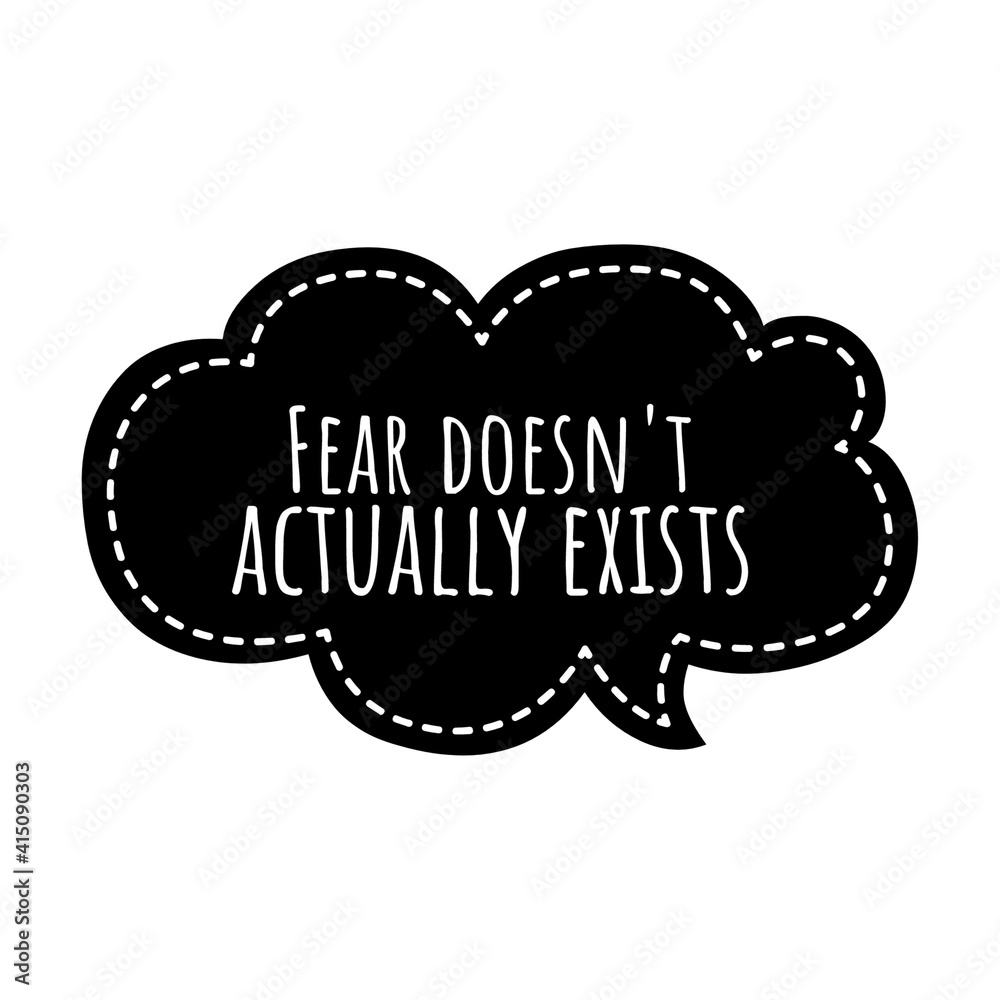 ''Fear doesn't actually exists'' Lettering ''Fear doesn't actually exists'' Lettering