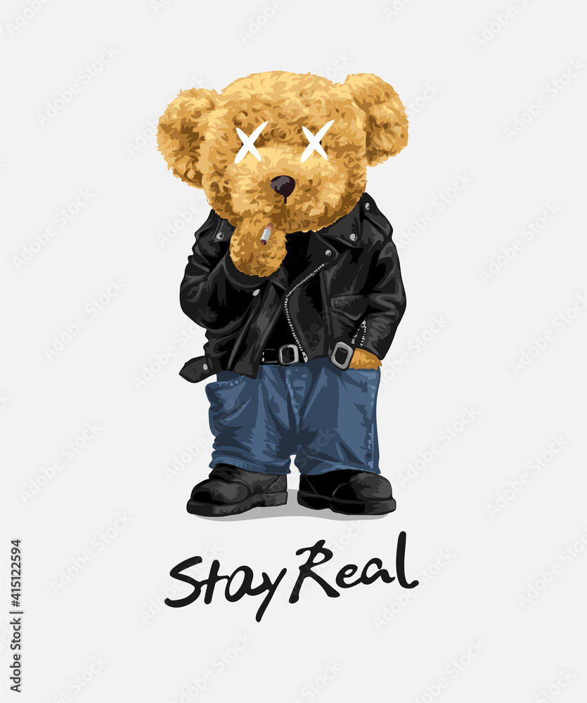 stay real slogan with cool bear doll in leather jacket smoking cigarette  illustration Stock Vector | Adobe Stock