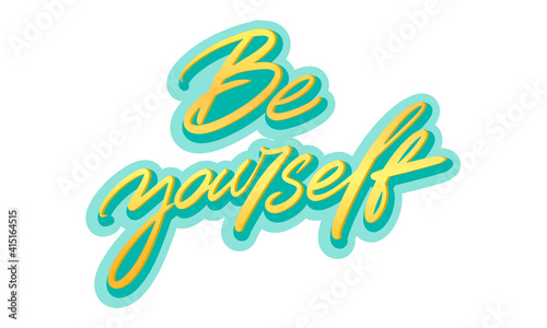 Be yourself lettering slogan. Motivational card with phrase be yourself. Typography slogan.