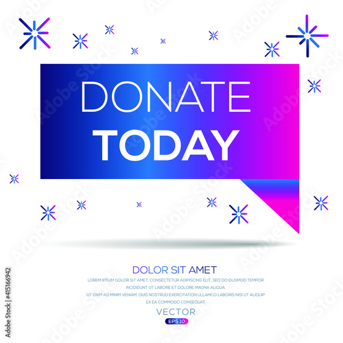Creative (donate today) text written in speech bubble ,Vector illustration.