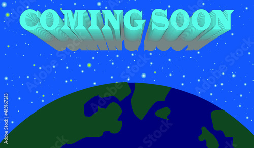 Flat design Coming Soon POP-UP Sign out of earth view space background