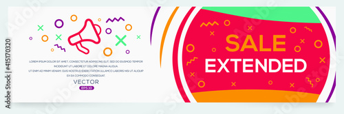 Creative (sale extended) text written in speech bubble ,Vector illustration.