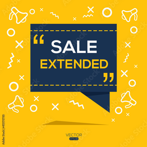 Creative (sale extended) text written in speech bubble ,Vector illustration.