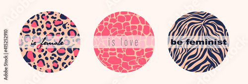 Is woman, is love, be feminist. Round vector illustrations with animal print and lettering. Covers for blogging, for design, for print, t-shirts.