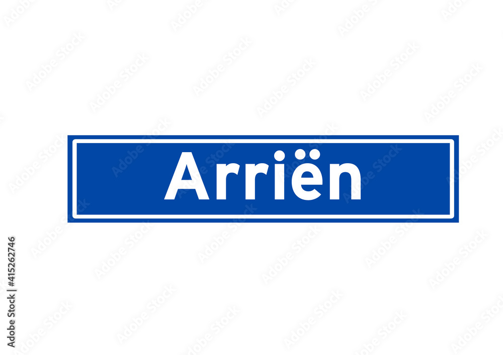 Arrien isolated Dutch place name sign. City sign from the Netherlands. Arrien isolated Dutch place name sign. City sign from the Netherlands.