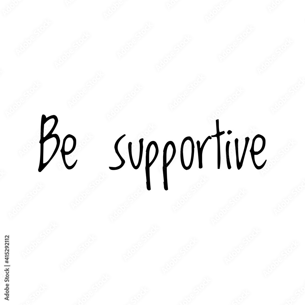 ''Be supportive'' Lettering