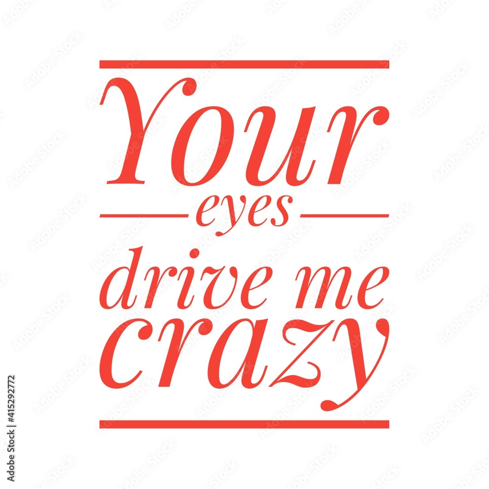 ''Your eyes drive me crazy'' Lettering