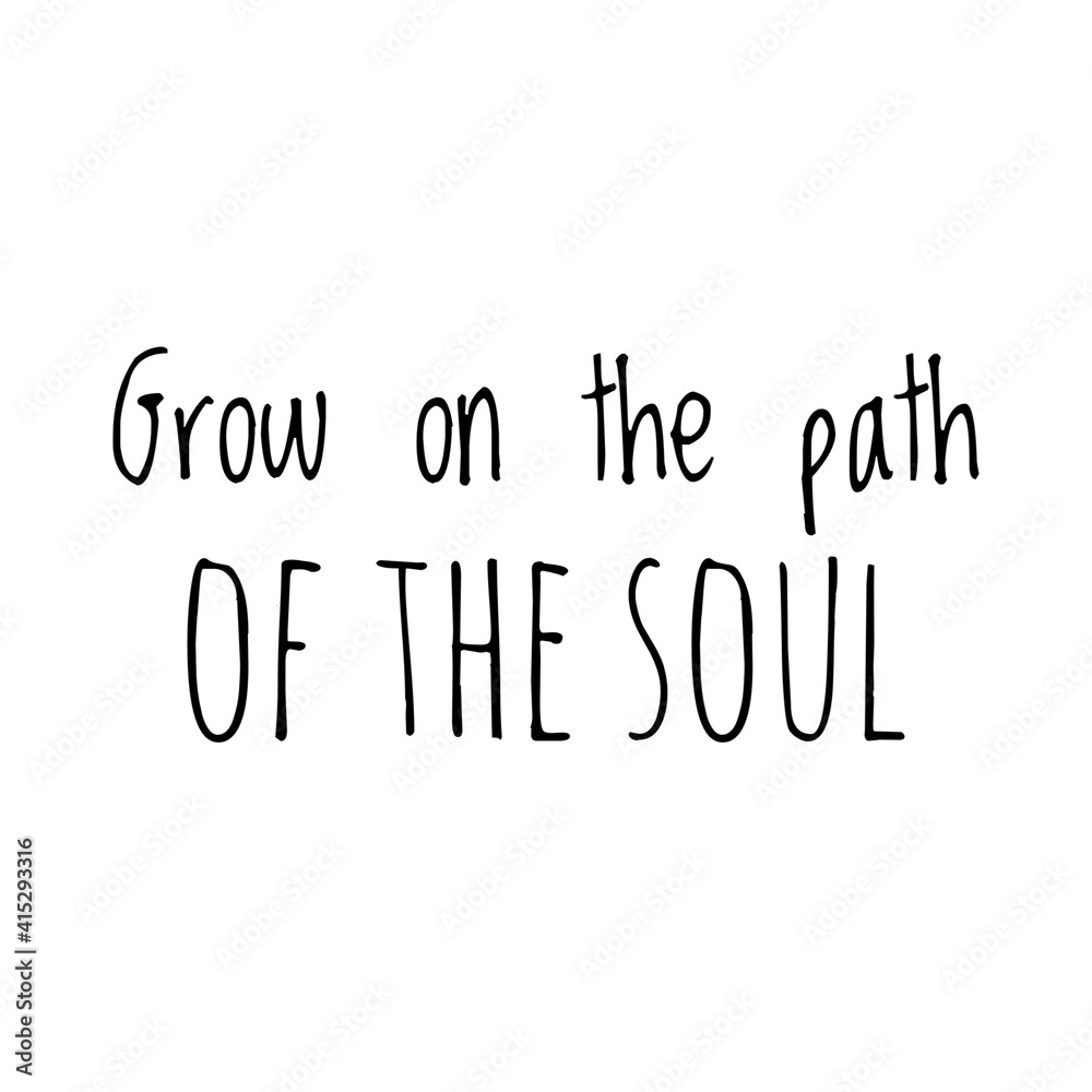 ''Grow on the path of the soul'' Lettering