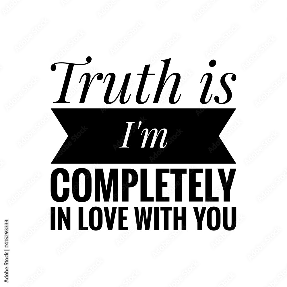 ''Truth is I'm completely in love with you'' Lettering ''Truth is I'm completely in love with you'' Lettering