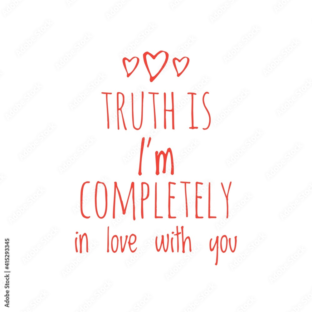 ''Truth is I'm completely in love with you'' Lettering