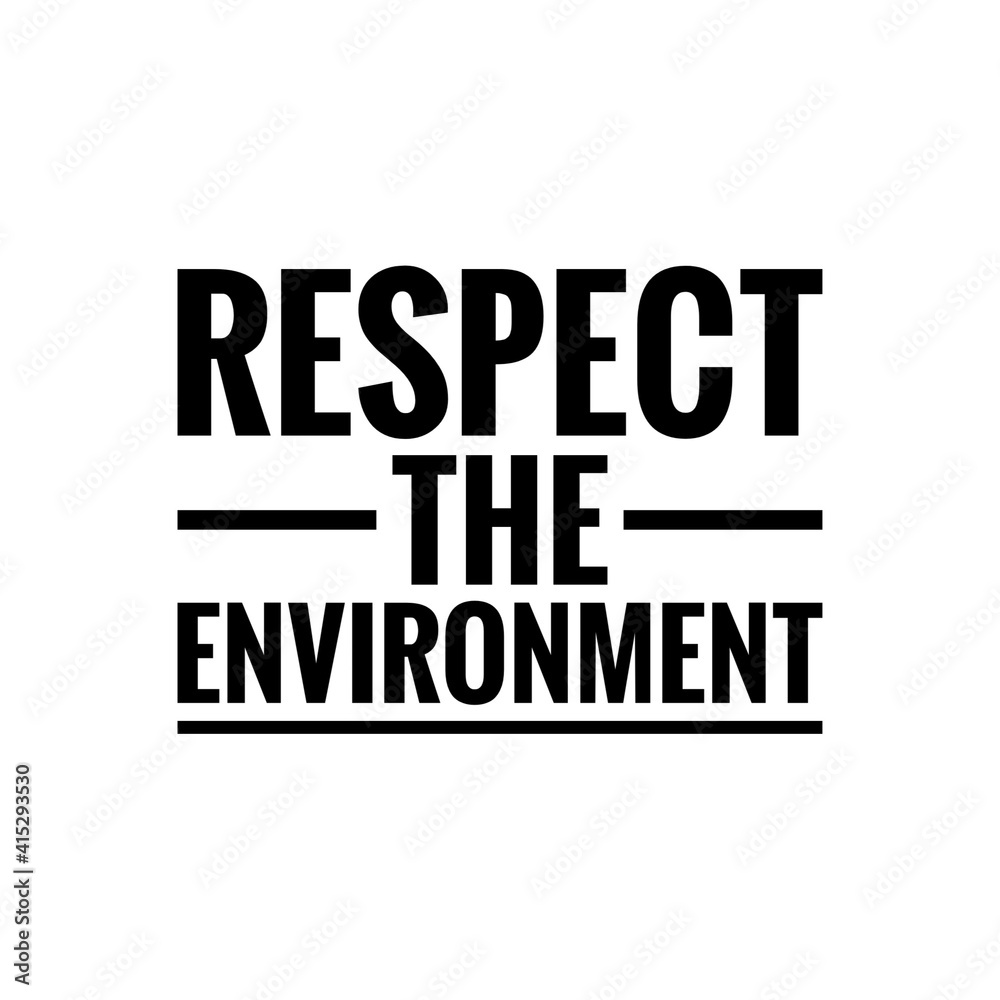 ''Respect the environment'' Lettering