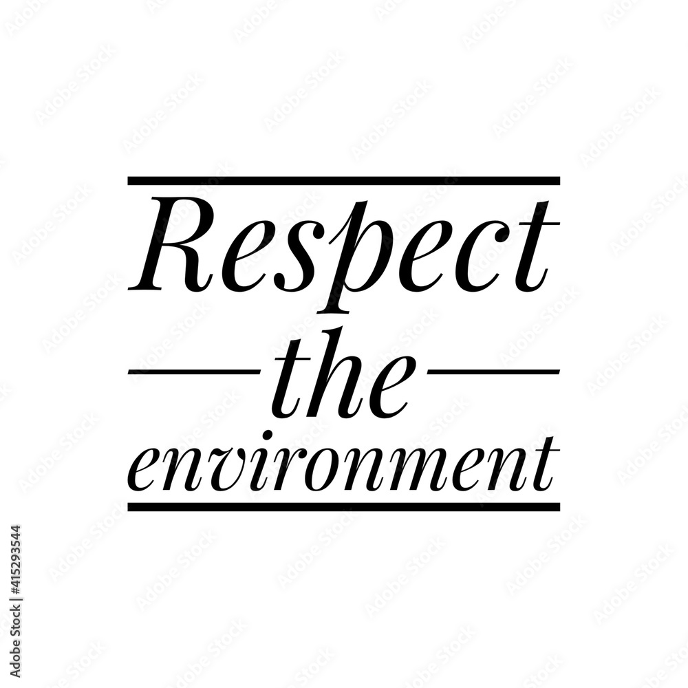 ''Respect the environment'' Lettering