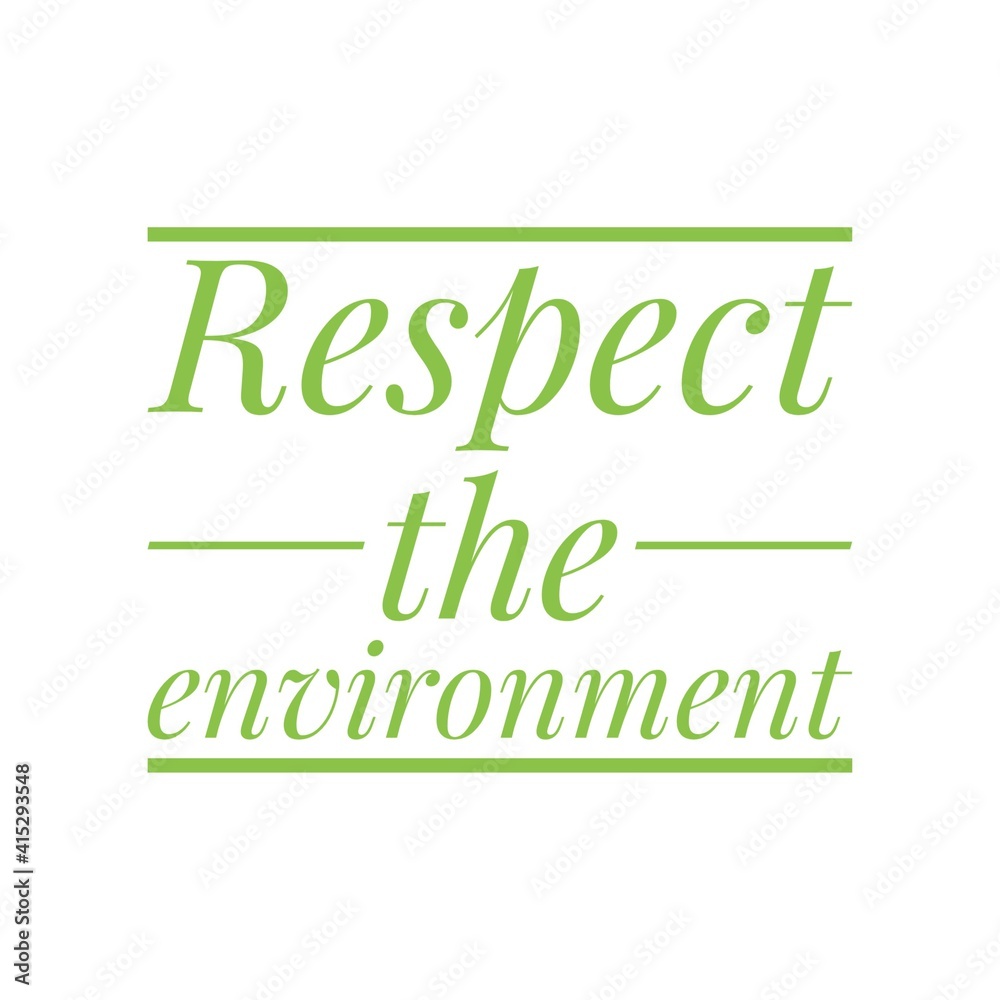 Obraz premium ''Respect the environment'' Lettering