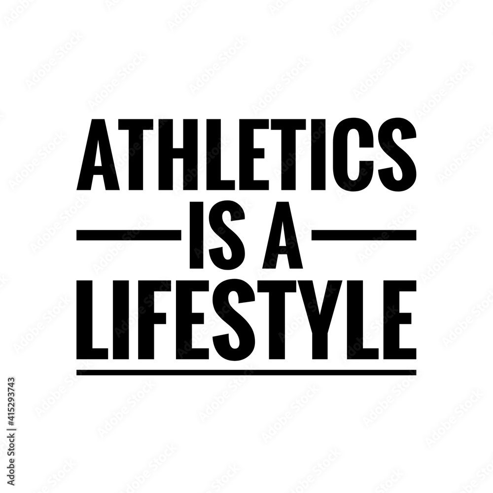 Fototapeta premium ''Athletics is a lifestyle'' Lettering