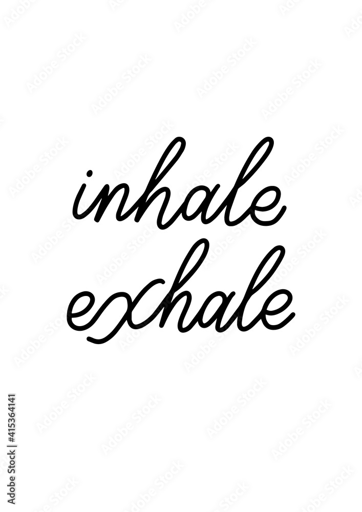 Inhale Exhale handwritten vector poster, print Inhale Exhale handwritten vector poster, print