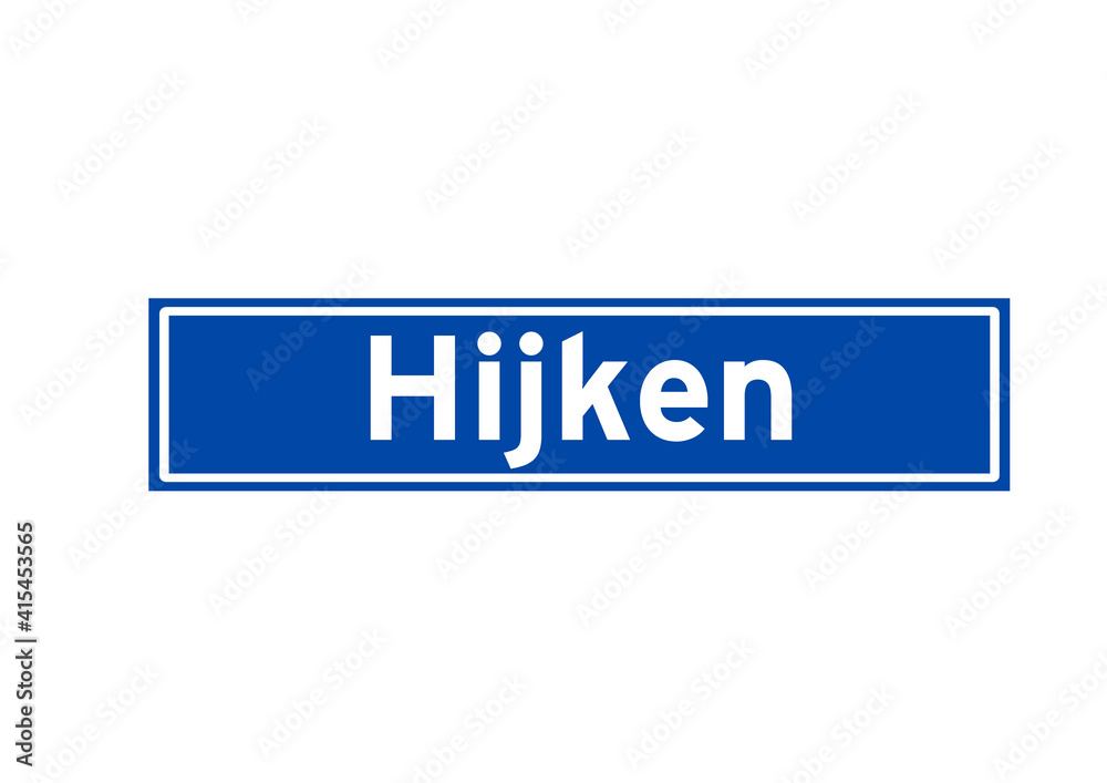 Hijken isolated Dutch place name sign. City sign from the Netherlands. Hijken isolated Dutch place name sign. City sign from the Netherlands.