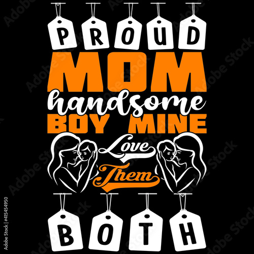 proud mom handsome boy mine love them both