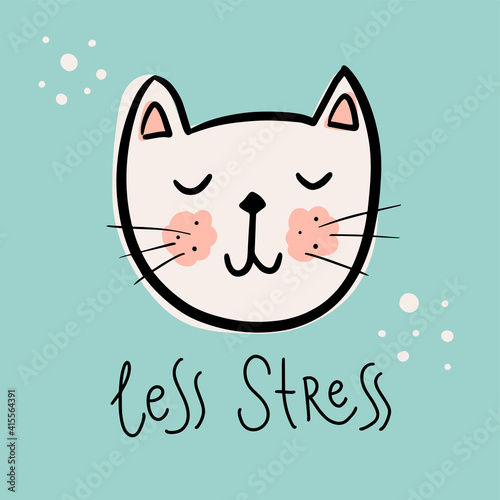 Vector illustration. Sweet icon of cute cat. Pet lover. Hand drawn calligraphy "Less stress". Every element is isolated. Concept of care yourself, stay home, relaxation, relax, rest. Design for poster