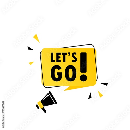 Megaphone with Lets go speech bubble banner. Loudspeaker. Can be used for business, marketing and advertising. Vector EPS 10. Isolated on white background