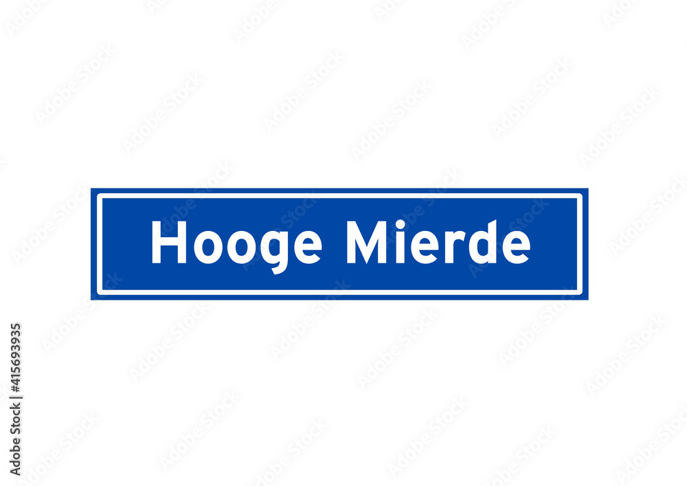 Hooge Mierde isolated Dutch place name sign. City sign from the Netherlands. Hooge Mierde isolated Dutch place name sign. City sign from the Netherlands.