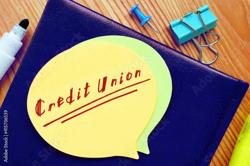 Business concept about Credit Union with phrase on the piece of paper.