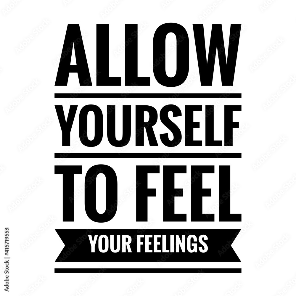 ''Allow yourself to feel your feelings'' Lettering