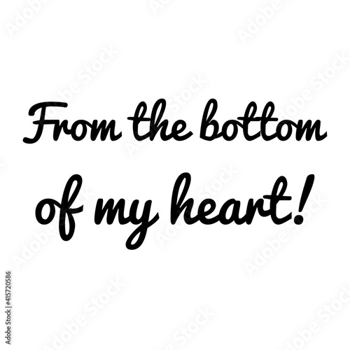 ''From the bottom of my heart'' Lettering