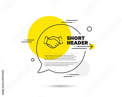Handshake line icon. Speech bubble vector concept. Hand gesture sign. Business deal palm symbol. Handshake line icon. Abstract bubble balloon badge. Vector